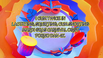 porn i cum twice in lactating squirting cum snorting mardi gras carnival orgy porno dan 4k porn